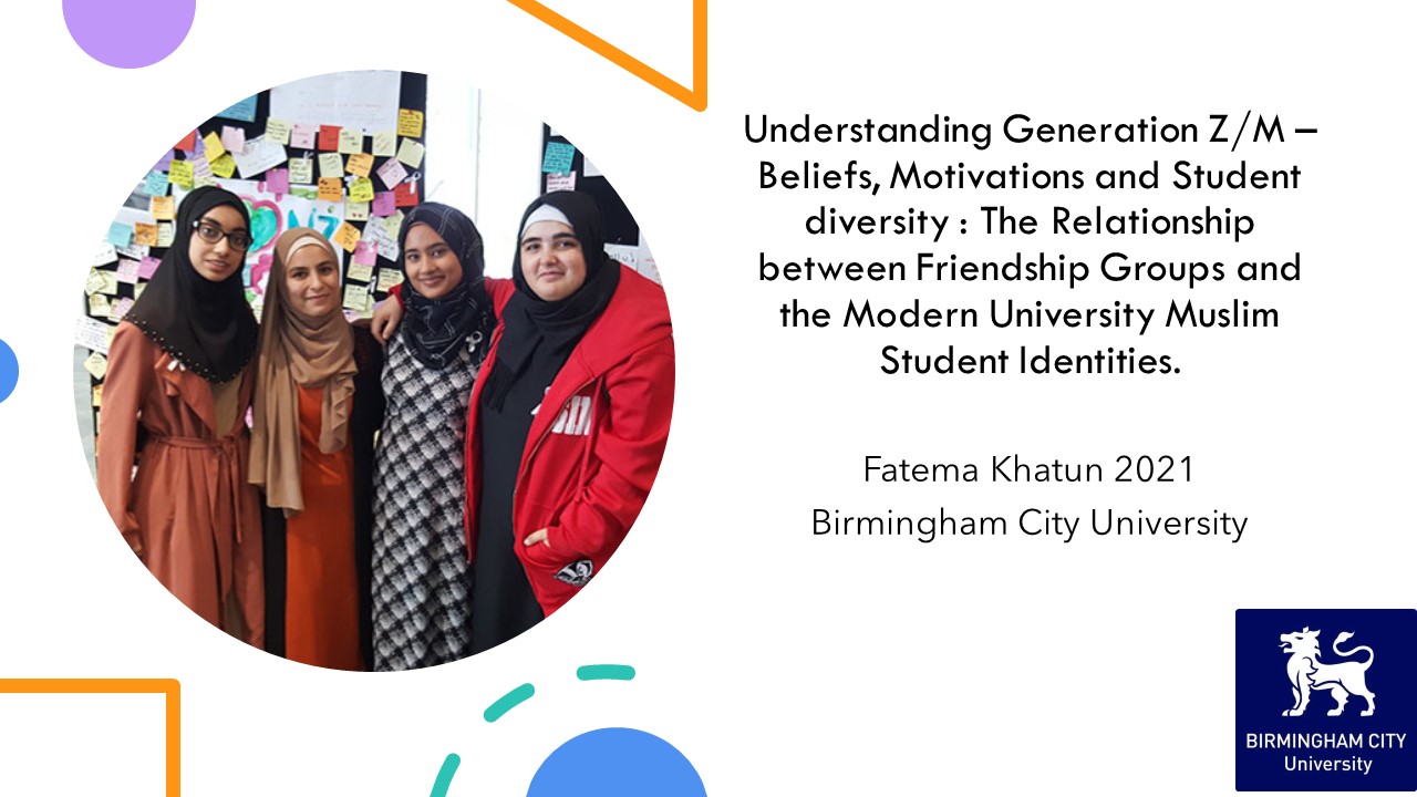  </br></br> Fatema Khatun (Birmingham City University) Female Friendships and Modern University Identities  </br></br>